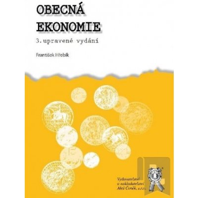 Obecná ekonomie, 3. vydání - Hřebík František – Hledejceny.cz