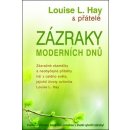 Zázraky moderních dnů -- Zázračné okamžiky a neobyčejné příběhy lidí z celého světa... - Louise L. Hay