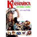 Kuchařka pro kluky a holky - Helena Rytířová