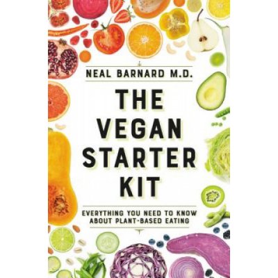 The Vegan Starter Kit: Everything You Need to Know about Plant-Based Eating Barnard Neal D.Paperback – Hledejceny.cz