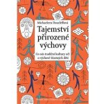 Tajemství přirozené výchovy - Co nás tradiční kultury učí o výchově šťastných dětí - Doucleff Michaeleen – Zboží Mobilmania