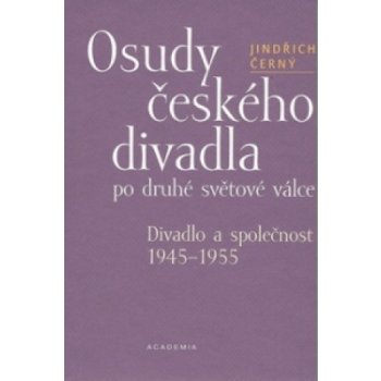 Osudy českého divadla po druhé světové válce Jindřich Černý