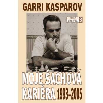Moje šachová kariéra - Garri Kasparov