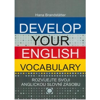 DEVELOP YOUR ENGLISH VOCABULARY - ROZVÍJEJTE SVOJI ANGLICKOU SLOVNÍ ZÁSOBU