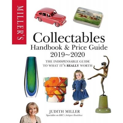 Miller's Collectables Handbook & Price Guide 2019-2020 - Judith Miller – Hledejceny.cz