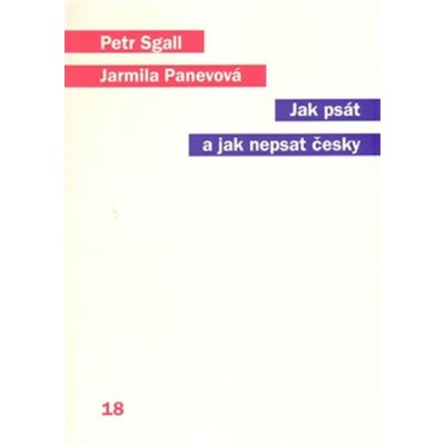 Jak psát a jak nepsat česky - Panevová Jarmila, Sgall Petr