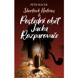 Sherlock Holmes - Poslední oběť Jacka Rozparovače - Petr Macek