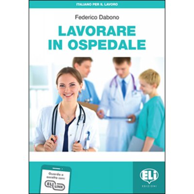 Italiano per il lavoro: Lavorare in ospedale + Downloadable Audio Tracks - Federico Dabono