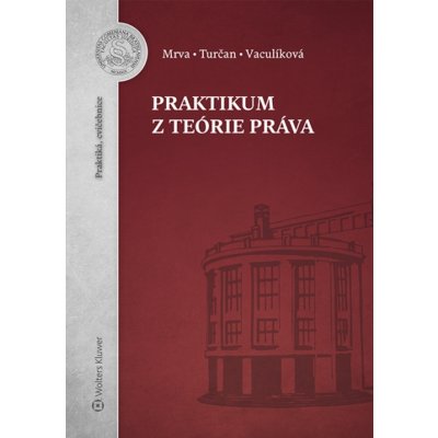 Praktikum z teórie práva - Martin Turčan, Michal Mrva, Naděžda Vaculíková