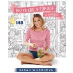 Bez cukru,v pohodě a napořád – Wilsonová Sarah – Hledejceny.cz