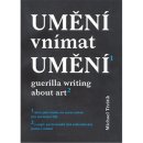 UMĚNÍ VNÍMAT UMĚNÍ - Michael Třeštík