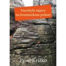Starobylé nápisy na kremnickom pohorí - Pavel Križko