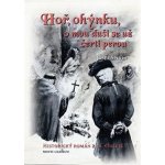 Hoř, ohýnku, o mou duši se už čerti perou - Historický román z 18. století - Josef Špidla – Hledejceny.cz