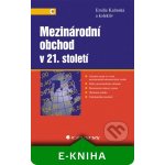 Mezinárodní obchod v 21. století - Kalínská Emílie, kolektiv – Hledejceny.cz