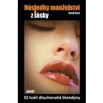 Karel Kopš: Následky manželství z lásky aneb 33 tváří dlouhonohé blondýny (Petrklíč) – Hledejceny.cz