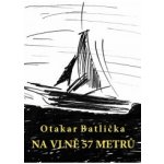Batlička Otakar - Na vlně 57 metrů – Hledejceny.cz