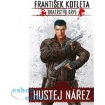 Hustej nářez. Bratrstvo krve - František Kotleta - Epocha – Hledejceny.cz