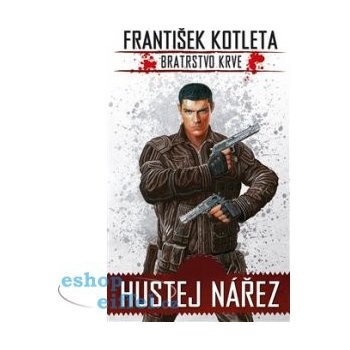 Hustej nářez. Bratrstvo krve - František Kotleta - Epocha