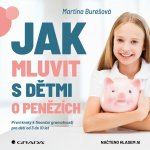 Jak mluvit s dětmi o penězích - Martina Burešová – Hledejceny.cz