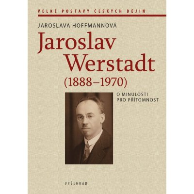 Jaroslav Werstadt 1888-1970 - Jaroslava Hoffmannová