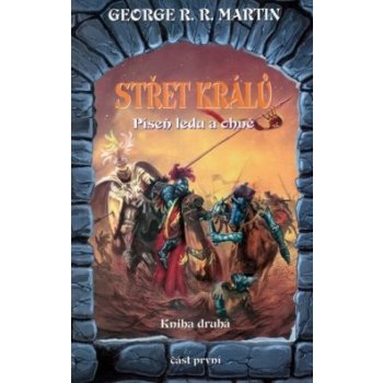 Střet králů 1- Píseň ledu a ohně - kniha druhá - část první - Martin George R. R.