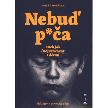 Nebuď p*ča aneb jak nepracovat s dětmi - Tomáš Morávek