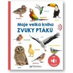 Moje velká kniha Zvuky ptáků – Hledejceny.cz