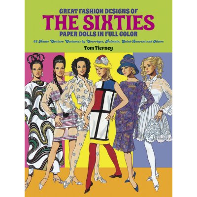 Great Fashion Designs of the Sixties Paper Dolls: 32 Haute Couture Costumes by Courreges, Balmain, Saint-Laurent and Others Tierney TomPaperback