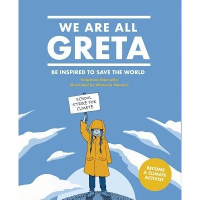 We Are All Greta: Be Inspired by Greta Thunberg to Save the World – Hledejceny.cz