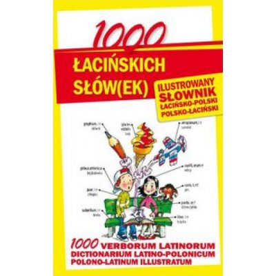 1000 lacinskich slowek Ilustrowany slownik polsko-lacinski lacinsko-polski