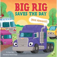 Big Rig Saves the Day Not Always! Ryan TannerBoard Books