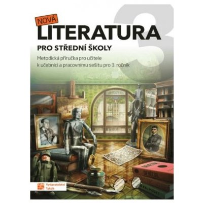 Nová literatura pro 3.ročník SŠ - metodická příručka, Brožovaná – Hledejceny.cz