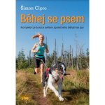 Běhej se psem - Kompletní průvodce světem společného běhání se psy - Šimon Cipro – Hledejceny.cz