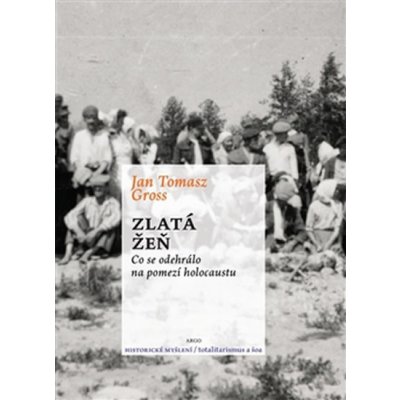 Zlatá žeň - Jan T. Gross – Hledejceny.cz