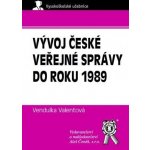 Vývoj české veřejné správy do roku 1989 - Valentová Vendulka – Hledejceny.cz