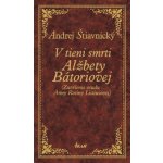 V tieni smrti Alžbety Bátoriovej – Hledejceny.cz