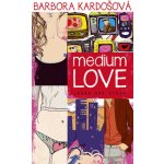 Medium Love - Barbora Kardošová – Hledejceny.cz