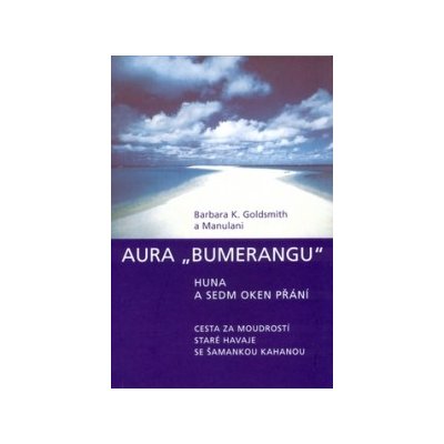 Aura ""Bumerangu"" Huna a sedm oken přání Barbara K. Goldsmith, Manulani – Hledejceny.cz