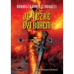Je těžké být bohem, 3. vydání - Arkadij Strugackij – Hledejceny.cz