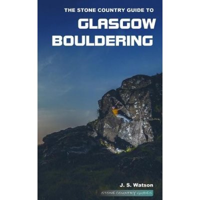 Stone Country Guide to Glasgow Bouldering – Zboží Mobilmania