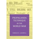 Propaganda Technique in the World War with Supplemental Material Lasswell Harold DwightPaperback – Hledejceny.cz