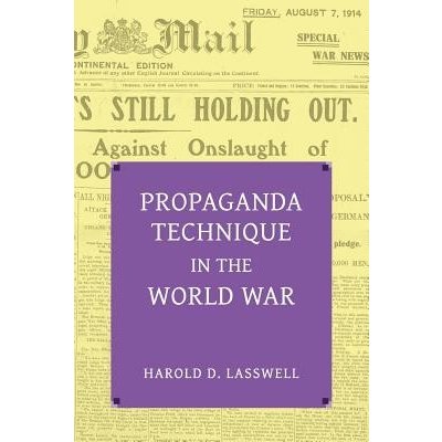 Propaganda Technique in the World War with Supplemental Material Lasswell Harold DwightPaperback – Hledejceny.cz