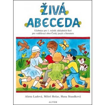 Živá abeceda - Učebnice pro 1.ročník ZŠ pro vzdělávací obor Český jazyk a literatura - Alena Ladová