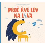 Proč řve lev na leva - O dorozumívání mezi zvířaty - Bartíková Petra – Hledejceny.cz