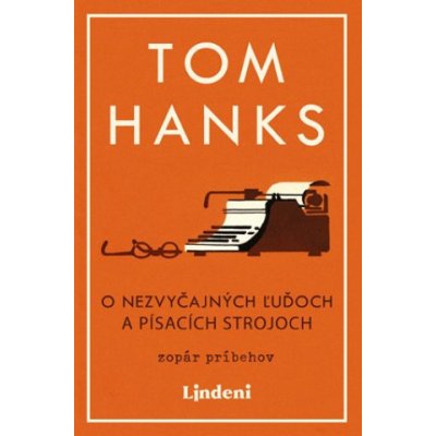 O nezvyčajných ľuďoch a písacích strojoch - Tom Hanks