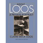 Adolf Loos a Private Portrait Loos Claire Beck Pevná vazba – Hledejceny.cz
