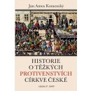 Historie o těžkých protivenstvých církve české - Jan Amos Komenský V jazyce 21. století