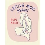 Léčivá moc psaní - Rupi Kaur – Hledejceny.cz