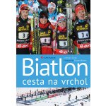 Biatlon - cesta na vrchol - Jaroslav Cícha
