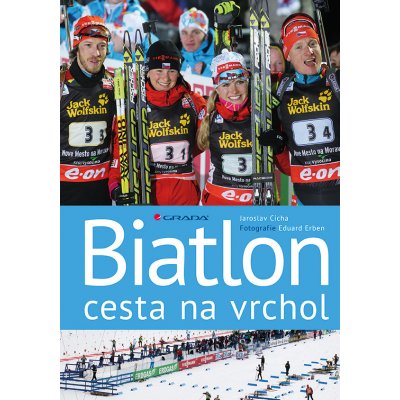 Biatlon - cesta na vrchol - Erben Eduard, Cícha Jaroslav – Zbozi.Blesk.cz